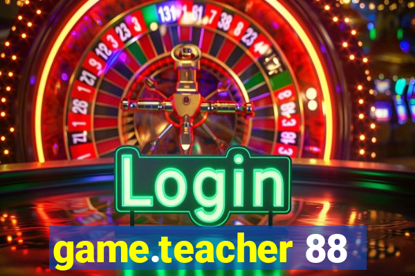 game.teacher 88